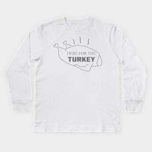 Just Here for the Turkey Kids Long Sleeve T-Shirt